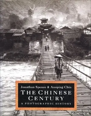 The Chinese century: a photographic history - Spence, Jonathan D. Superprijs