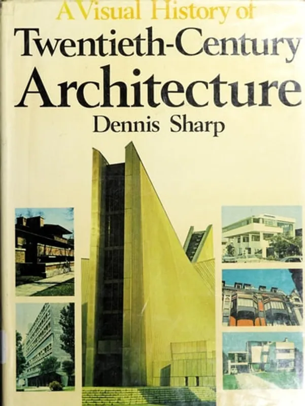 A Visual History of Twentieth-Century Architecture - Dennis Sharp Shop Nu