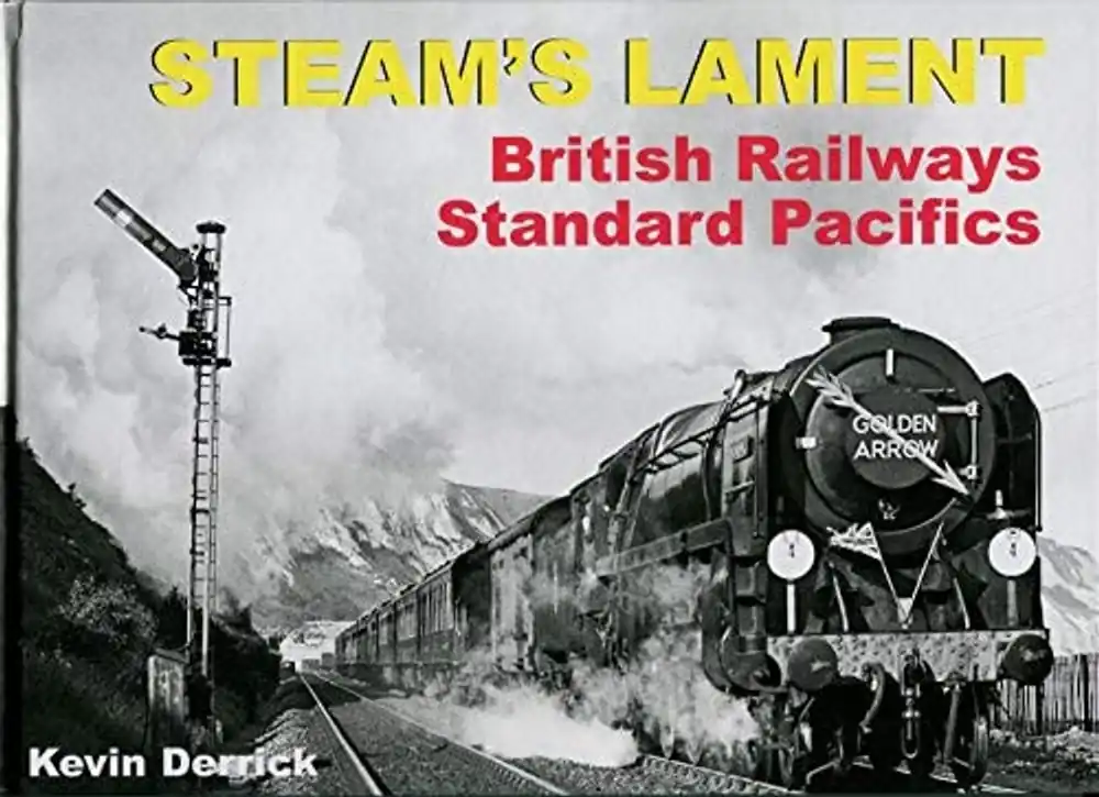 STEAM'S LAMENT BRITISH RAILWAYS STANDARD PACIFICS. - KEVIN. DERRICK Flitsaanbieding