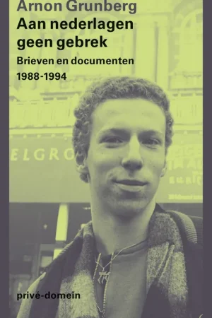 Koop Vandaag Aan nederlagen geen gebrek, brieven en documenten 1988-1994 - Arnon Grunberg