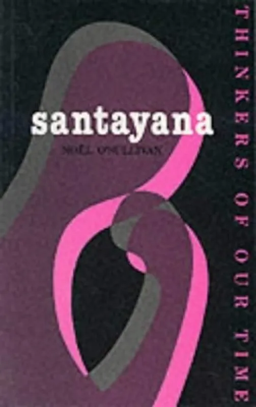 Nieuw Santayana (Thinkers of Our Time) - Noel O'Sullivan