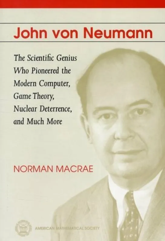Gecertificeerd John Von Neumann: The Scientific Genius Who Pioneered the Modern Computer, Game Theory, Nuclear Deterrence, and Much More - Norman Macrae