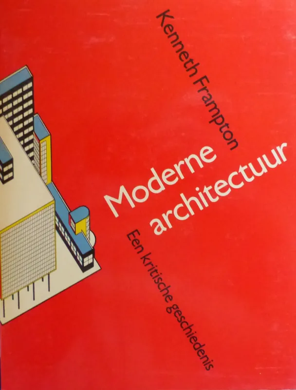 Moderne architectuur. Een kritische geschiedenis - Kenneth Frampton Speciale Aanbieding