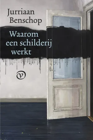 Waarom een schilderij werkt - Jurriaan Benschop Seizoensaanbieding