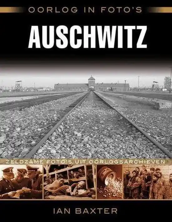 Auschwitz: oorlog in foto's - Ian Baxter Beperkt Aanbod