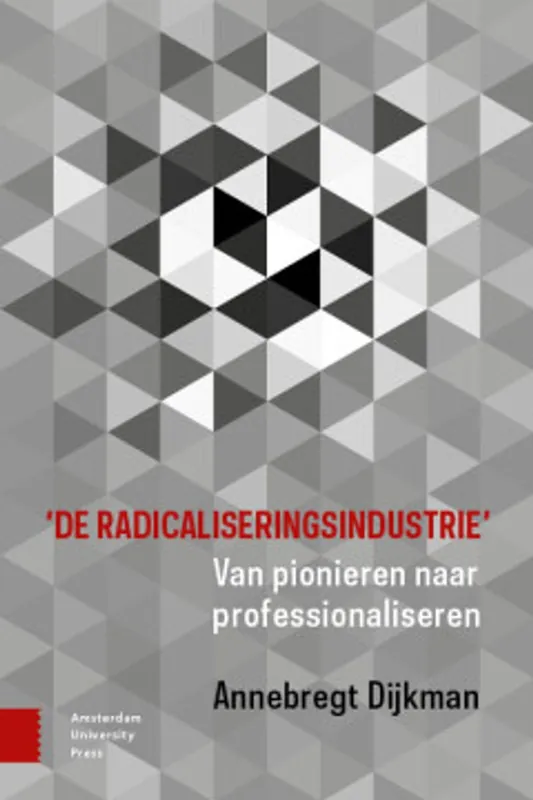 'De radicaliseringsindustrie' - A. Dijkman Direct Verzonden
