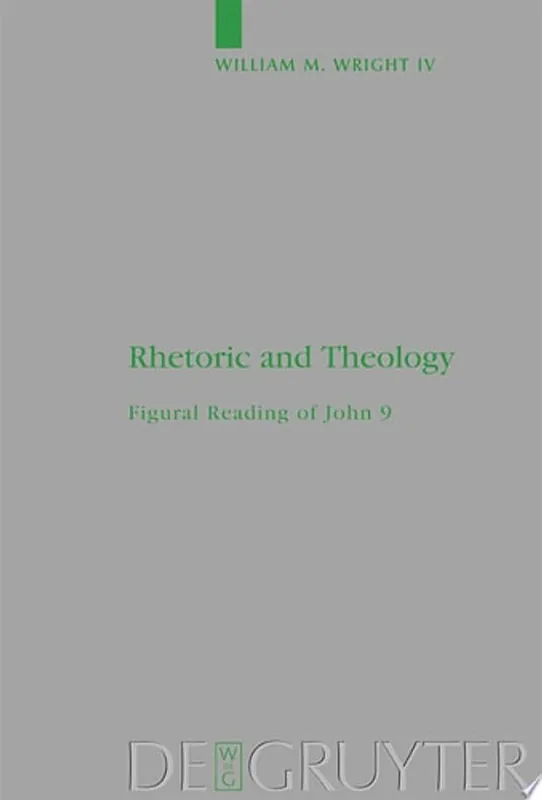 Superprijs Rhetoric and Theology Figural Reading of John 9 - William M. Wright