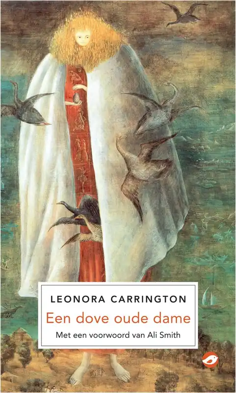 Een dove oude dame - Leonora Carrington; Ali Smith Beste Prijs