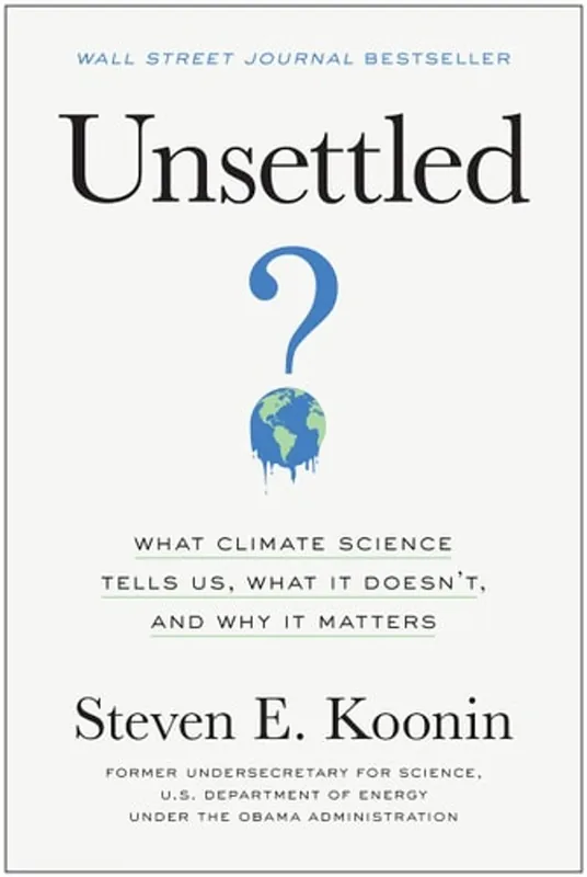 Exclusieve Aanbieding Unsettled What Climate Science Tells Us, What It Doesn't, and Why It Matters - Steven E. Koonin