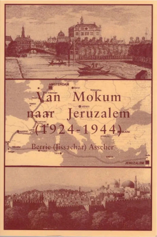 Van Mokum naar Jeruzalem ( 1924 - 1944 ) - Berrie ( Jissachar ) Asscher Beperkt Aanbod