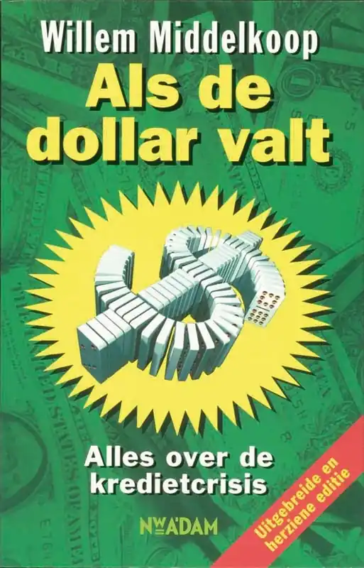 Beperkte Voorraad Als de dollar valt - alles over de kredietcrisis - Willem Middelkoop