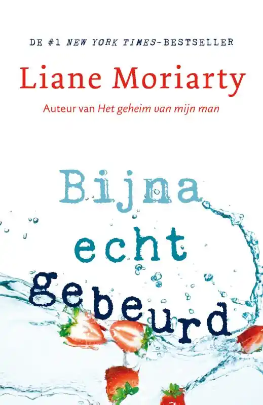 Bijna echt gebeurd - Liane Moriarty Gecertificeerd