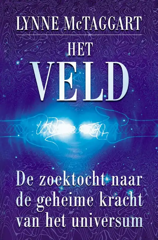 Het veld - Lynne McTaggart Beperkt Aanbod