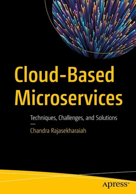 Cloud-Based Microservices Techniques, Challenges, and Solutions - Chandra Rajasekharaiah Uitverkoop