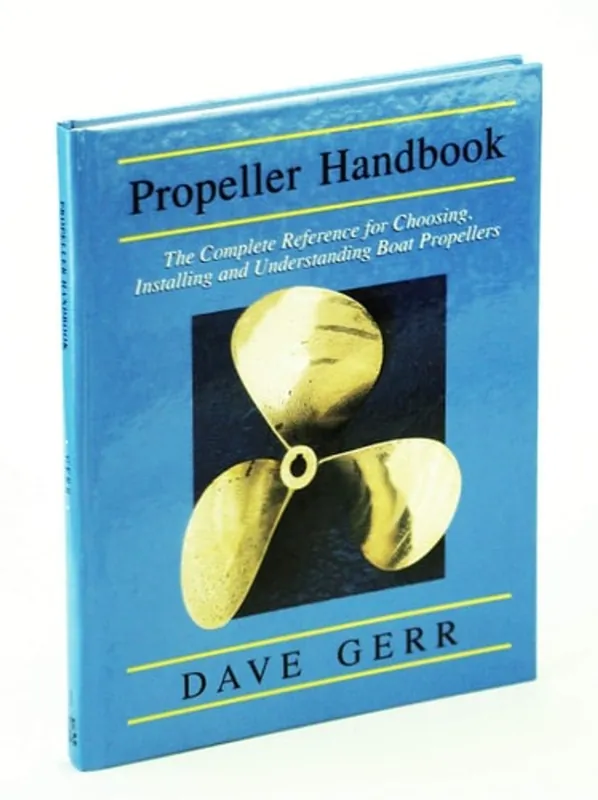 Propeller Handbook: The Complete Reference for Choosing, Installing, and Understanding Boat Propellers - Dave Gerr Must-Have