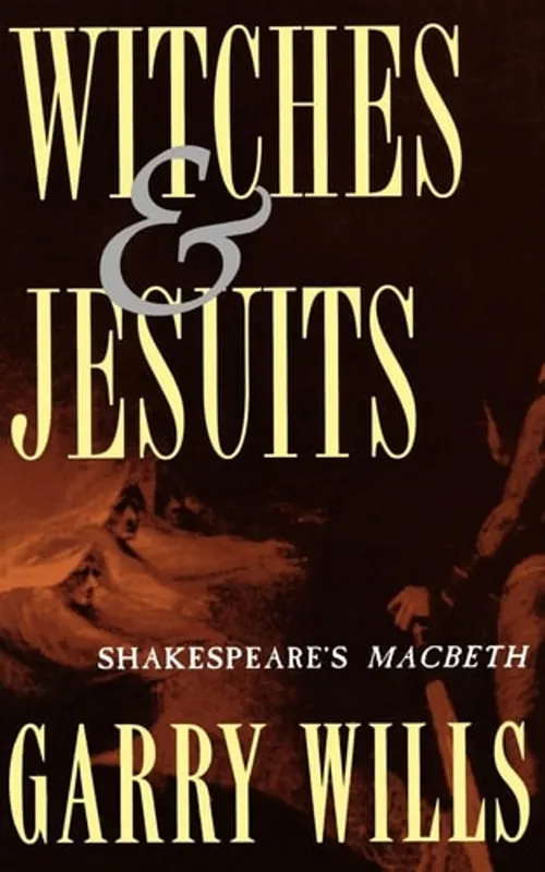 Betrouwbaar Witches and Jesuits: Shakespeare's Macbeth - Garry Wills