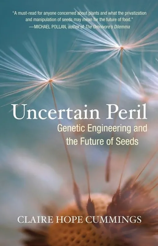 Gereduceerde Prijs Uncertain Peril: Genetic Engineering and the Future of Seeds - Claire Hope Cummings