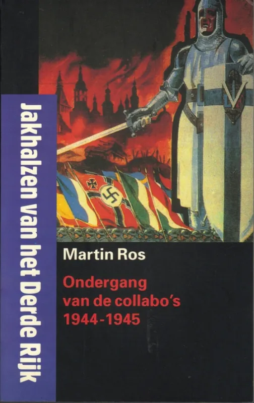 Nu Kopen Jakhalzen van het Derde Rijk, Ondergang van de collabo's 1944-1945 - Martin Ros