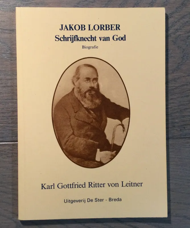 Betrouwbaar Jakob Lorber, schrijfknecht van God - K.G. von Leitner