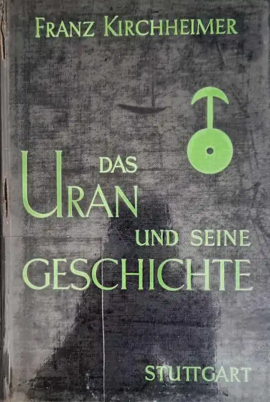 Das Uran und seine Geschichte - KIRCHHEIMER Franz Alleen Vandaag