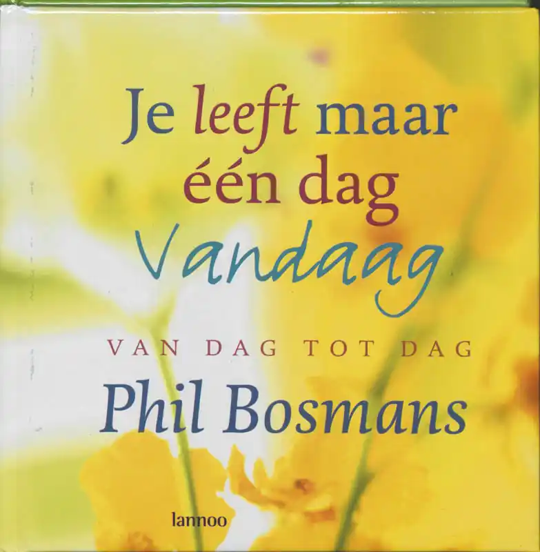 Hete Deal Je leeft maar een dag vandaag - P. Bosmans