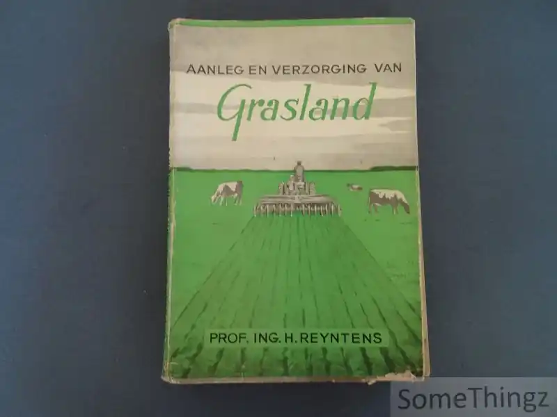 Aanleg en verzorging van grasland. - H. Reyntens. Goedkoop