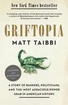 Griftopia / Bubble Machines, Vampire Squids, and the Long Con That Is Breaking America - Taibbi, Matt Betrouwbaar