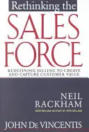 Laatste Versie Rethinking the Sales Force: Redefining Selling to Create and Capture Customer Value - John DeVincentis, Neil Rackham