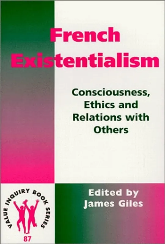Gecertificeerd FRENCH EXISTENTIALISM.Consciousness, Ethics, and Relations with Others. - James Giles