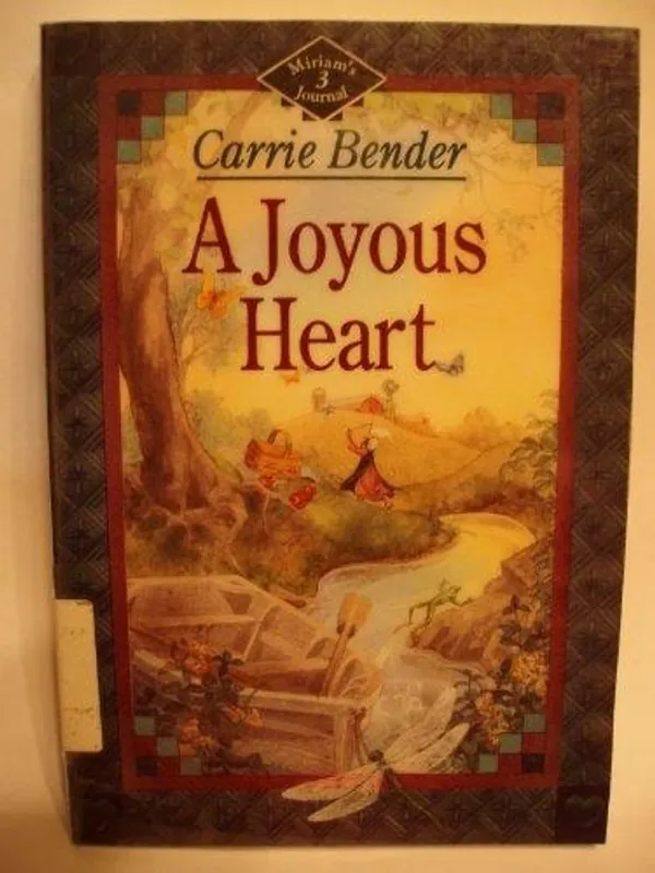 A joyous heart - Carrie Bender Goedkoop