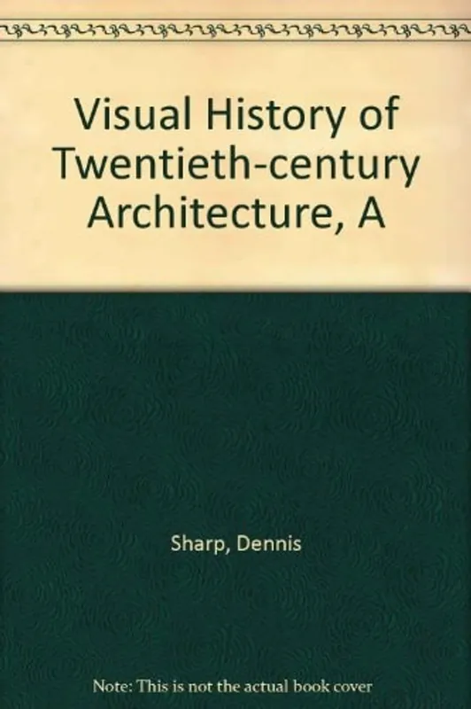 Rechtstreeks Van De Fabrikant A visual history of twentieth-century architecture - Dennis Sharp