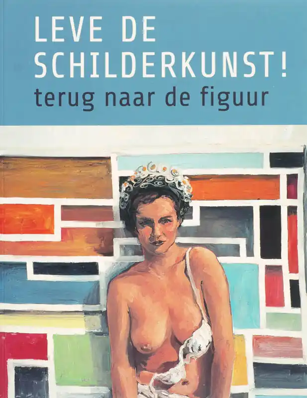 Alleen Vandaag Leve de Schilderkunst! - Pijbes, Wim.