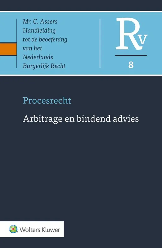 Procesrecht 8 Arbitrage en bindend advies / Druk 1 Nieuw