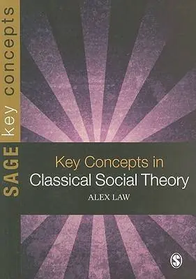 Key Concepts in Classical Social Theory / 1st Edition Lage Prijs