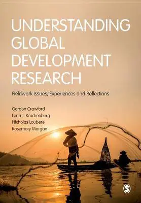 Understanding Global Development Research: Fieldwork Issues, Experiences and Reflections / 1st Edition Premium
