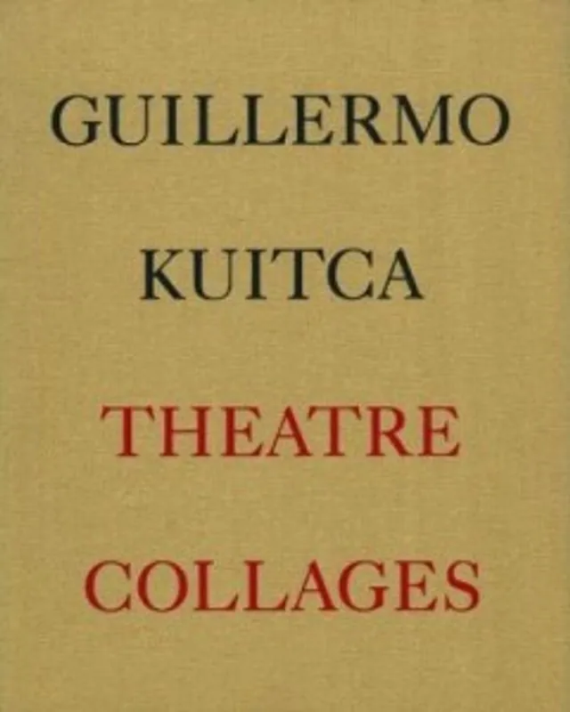 Weekendaanbieding Guillermo Kuitca. Theatre Collages - Guillermo Kuitca