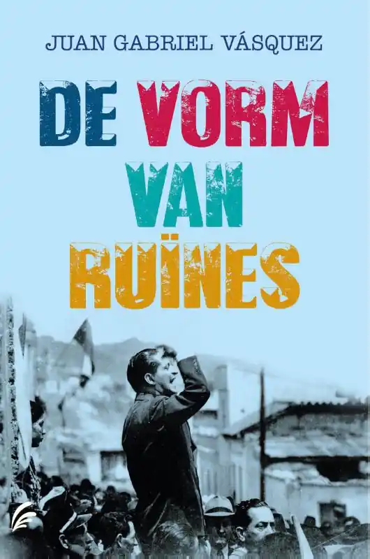 De vorm van ruïnes - Juan Gabriel Vásquez Direct Verzonden