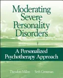 Moderating Severe Personality Disorders - Theodore Millon / Seth Grossman Laatste Kans