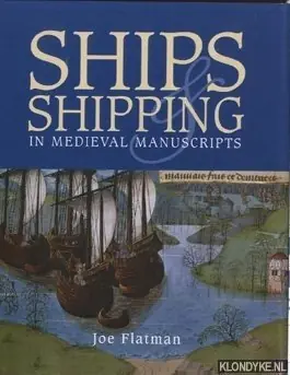 Aanbieding Ships & Shipping in Medieval Manuscripts - Flatman, Joe