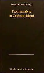 Psychoanalyse in Ostdeutschland - Diederichs, Peter Must-Have