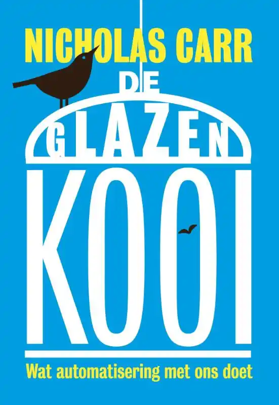 De glazen kooi - Nicholas Carr Dagaanbieding