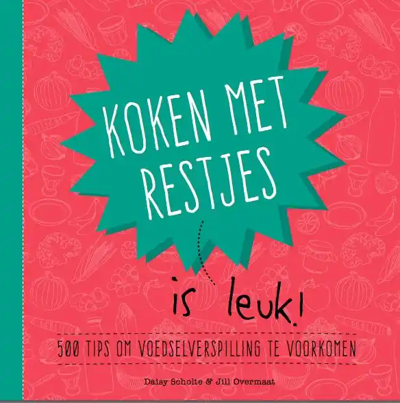 Speciale Aanbieding Koken met restjes is leuk! - Daisy Scholte