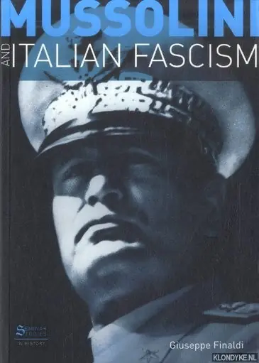 Mussolini and Italian Fascism - Giuseppe Finaldi Must-Have