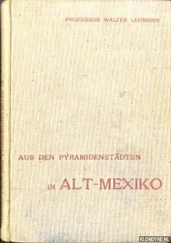 Aus den Pyramidenstadten in Alt-Mexiko - Lehmann, Walter Shop Nu