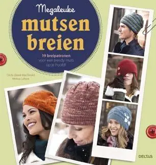 Must-Have Megaleuke mutsen breien - Cecile Glowik MacDonald; Melissa LaBarre
